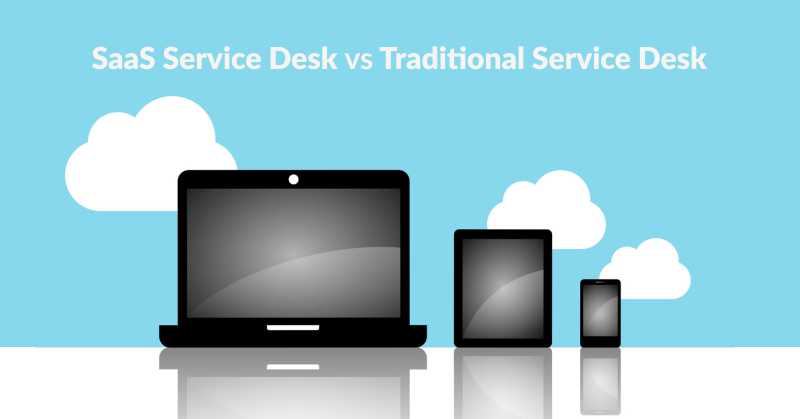 Compare Saas Service Desk And Traditional Service Desk