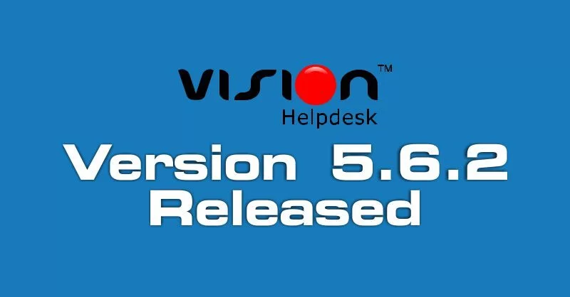 Vision Helpdesk V5.6.2 Stable Version Release